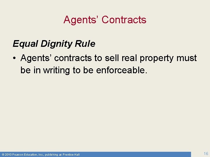 Agents’ Contracts Equal Dignity Rule • Agents’ contracts to sell real property must be