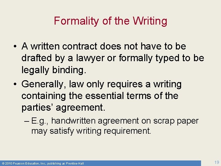 Formality of the Writing • A written contract does not have to be drafted
