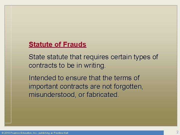 Statute of Frauds State statute that requires certain types of contracts to be in
