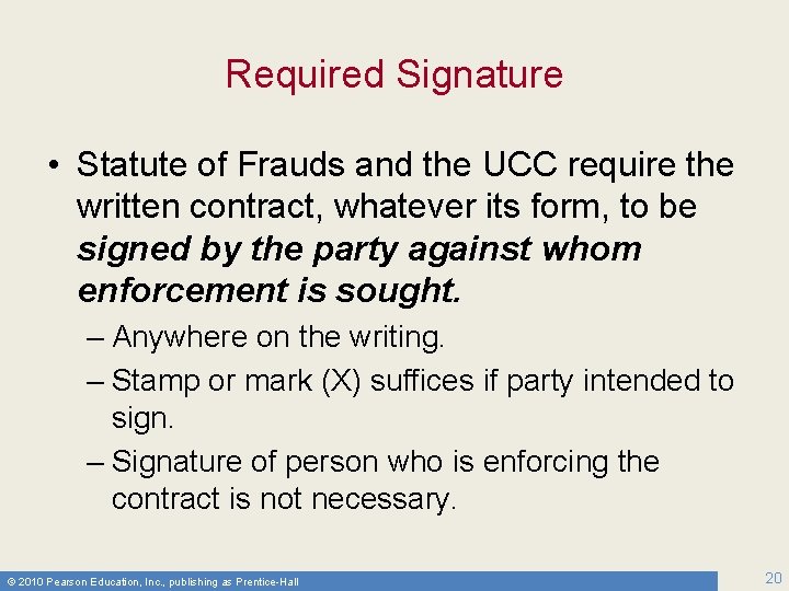 Required Signature • Statute of Frauds and the UCC require the written contract, whatever