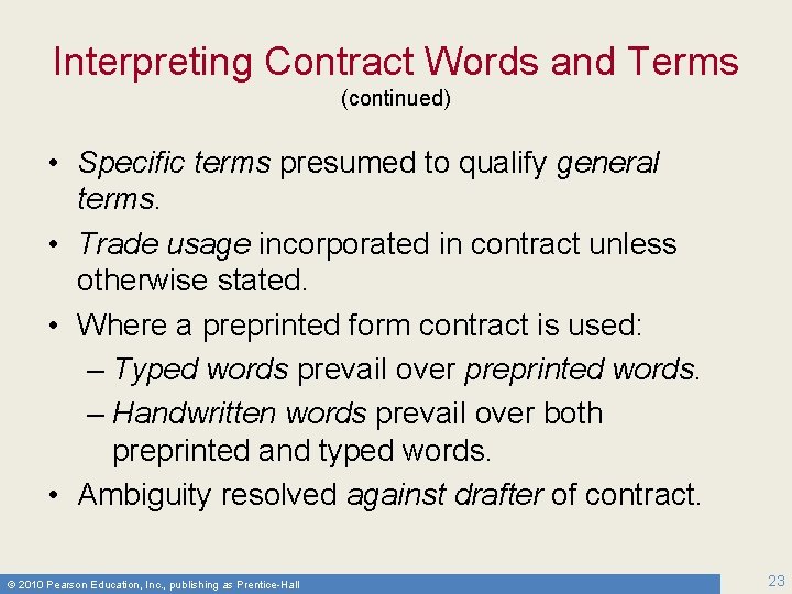 Interpreting Contract Words and Terms (continued) • Specific terms presumed to qualify general terms.