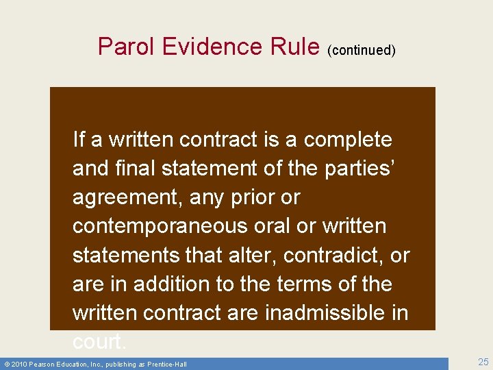 Parol Evidence Rule (continued) If a written contract is a complete and final statement