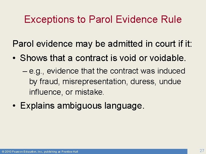 Exceptions to Parol Evidence Rule Parol evidence may be admitted in court if it:
