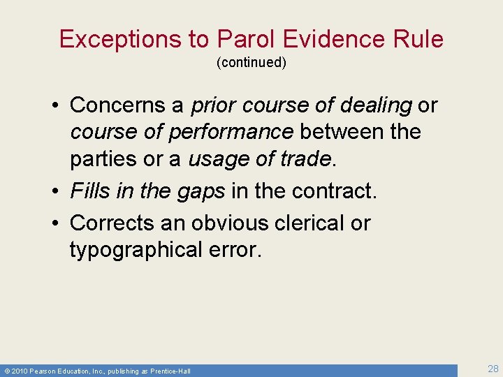 Exceptions to Parol Evidence Rule (continued) • Concerns a prior course of dealing or