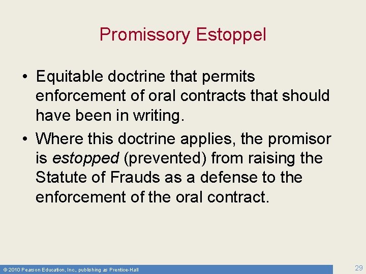 Promissory Estoppel • Equitable doctrine that permits enforcement of oral contracts that should have