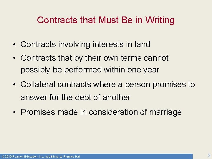 Contracts that Must Be in Writing • Contracts involving interests in land • Contracts