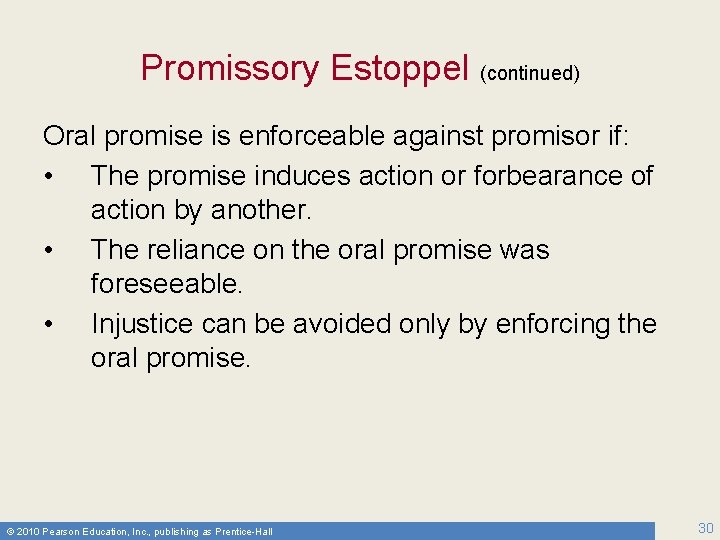 Promissory Estoppel (continued) Oral promise is enforceable against promisor if: • The promise induces