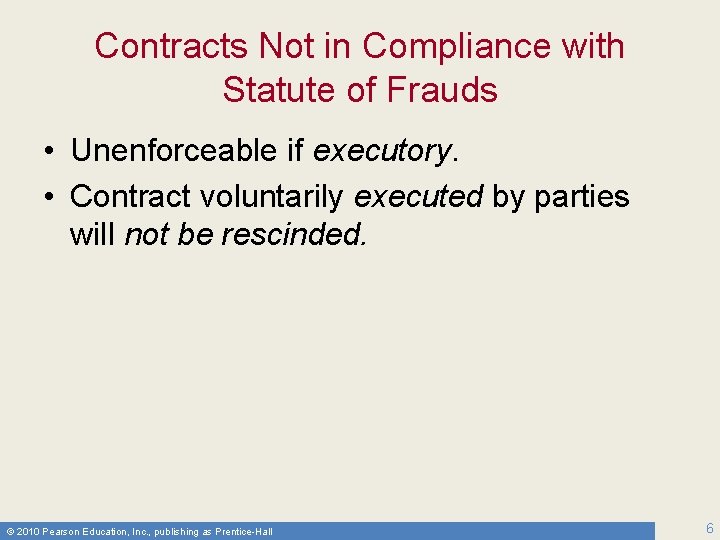 Contracts Not in Compliance with Statute of Frauds • Unenforceable if executory. • Contract