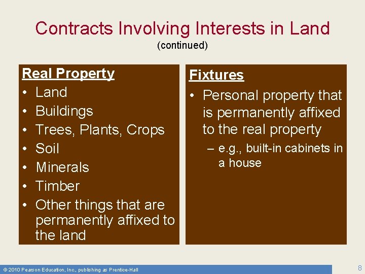 Contracts Involving Interests in Land (continued) Real Property Fixtures • Land • Personal property