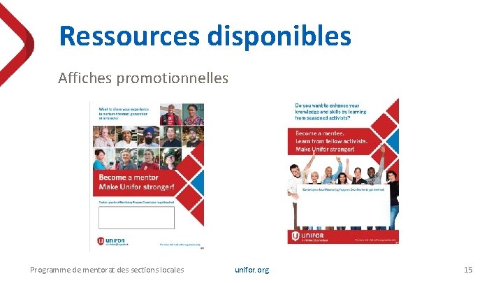 Ressources disponibles Affiches promotionnelles Programme de mentorat des sections locales unifor. org 15 