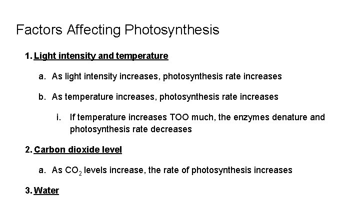 Factors Affecting Photosynthesis 1. Light intensity and temperature a. As light intensity increases, photosynthesis