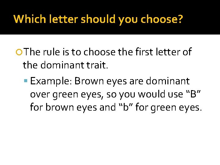 Which letter should you choose? The rule is to choose the first letter of