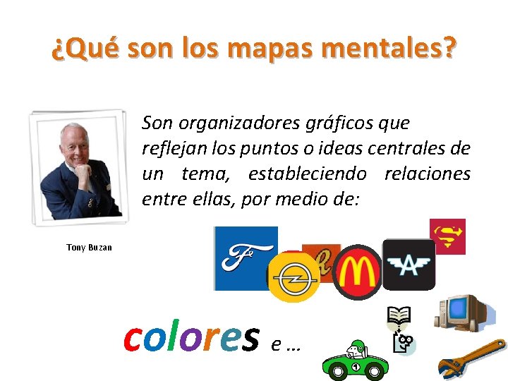 ¿Qué son los mapas mentales? Son organizadores gráficos que reflejan los puntos o ideas