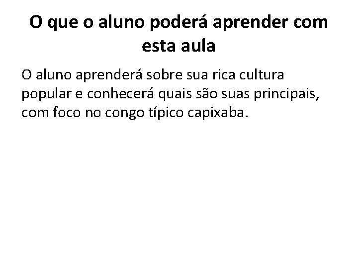 O que o aluno poderá aprender com esta aula O aluno aprenderá sobre sua