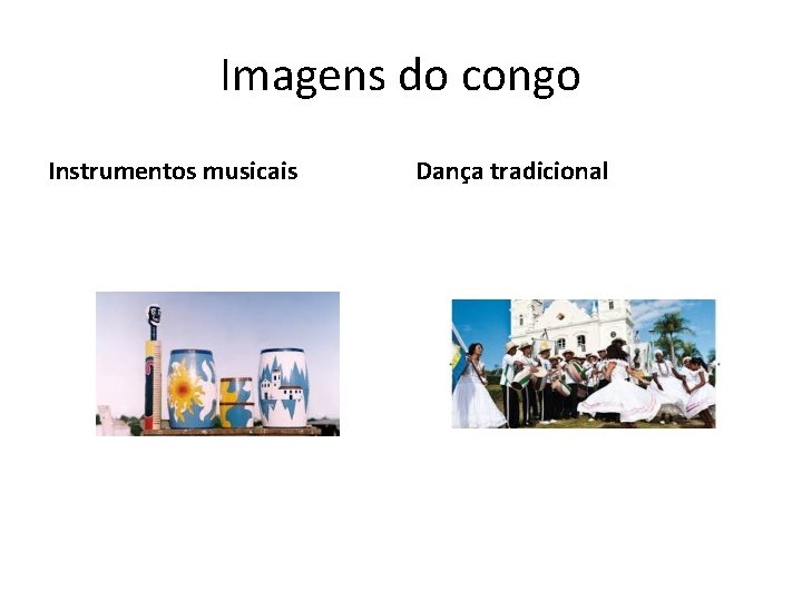 Imagens do congo Instrumentos musicais Dança tradicional 