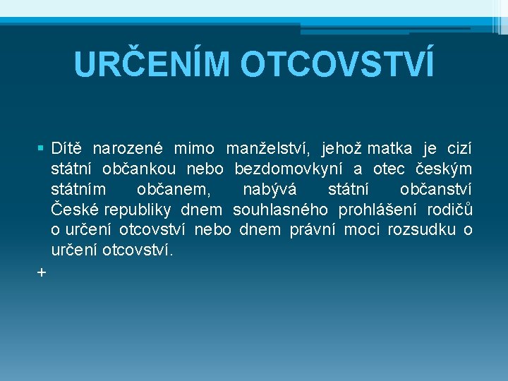 URČENÍM OTCOVSTVÍ § Dítě narozené mimo manželství, jehož matka je cizí státní občankou nebo