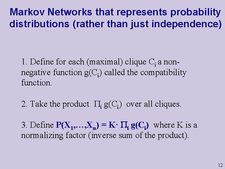 Markov Networks that represents probability distributions (rather than just independence) 1. Define for each
