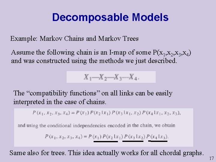 Decomposable Models Example: Markov Chains and Markov Trees Assume the following chain is an
