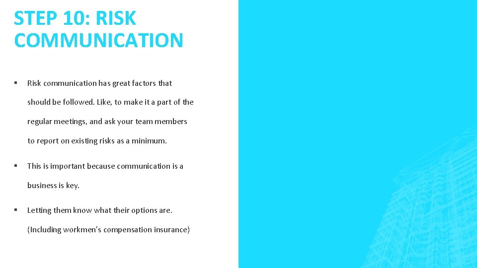 STEP 10: RISK COMMUNICATION § Risk communication has great factors that should be followed.