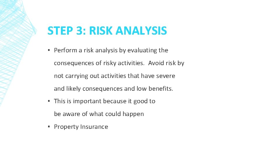 STEP 3: RISK ANALYSIS ▪ Perform a risk analysis by evaluating the consequences of
