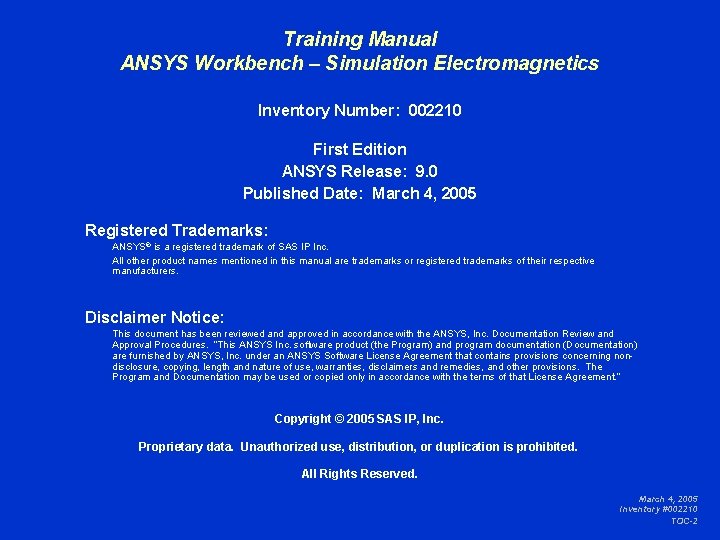 Training Manual ANSYS Workbench – Simulation Electromagnetics Inventory Number: 002210 First Edition ANSYS Release: