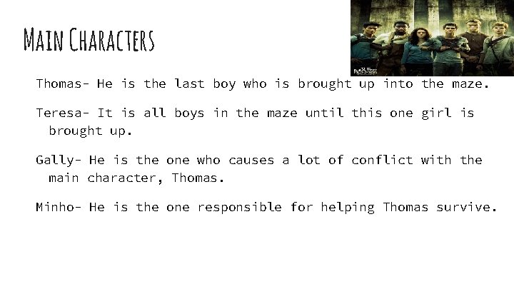 Main Characters Thomas- He is the last boy who is brought up into the