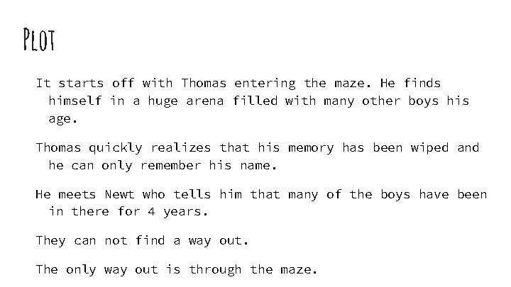 Plot It starts off with Thomas entering the maze. He finds himself in a