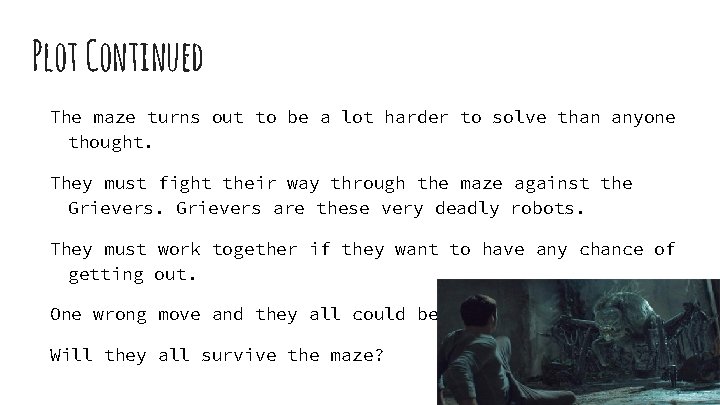 Plot Continued The maze turns out to be a lot harder to solve than