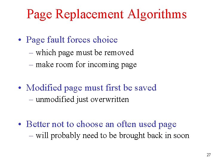 Page Replacement Algorithms • Page fault forces choice – which page must be removed