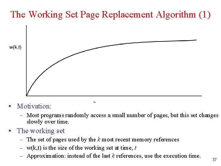 The Working Set Page Replacement Algorithm (1) • Motivation: – Most programs randomly access