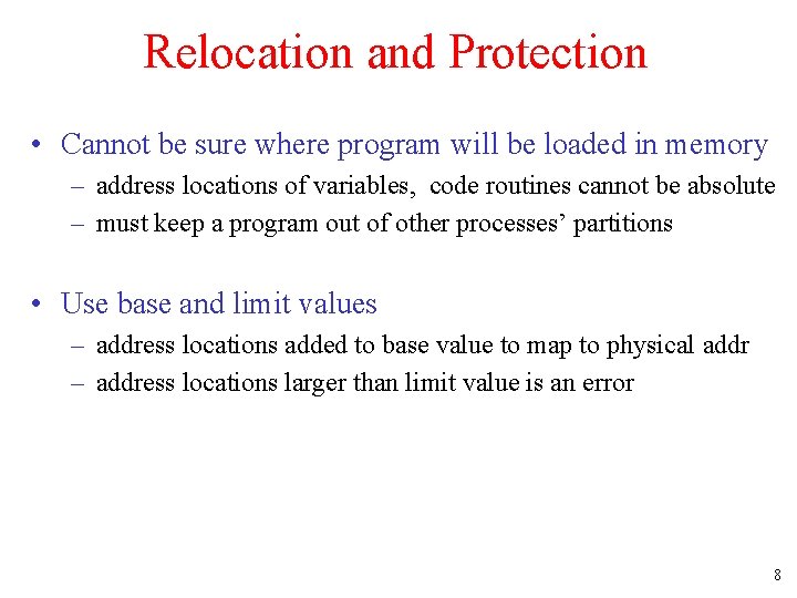 Relocation and Protection • Cannot be sure where program will be loaded in memory