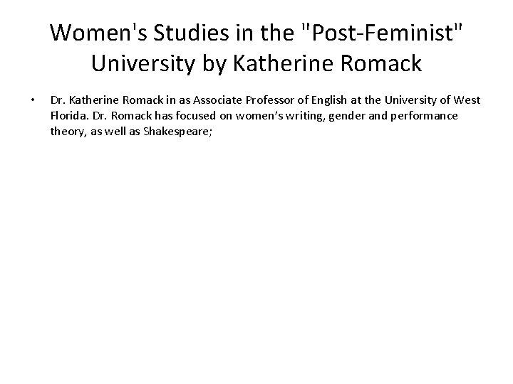 Women's Studies in the "Post-Feminist" University by Katherine Romack • Dr. Katherine Romack in