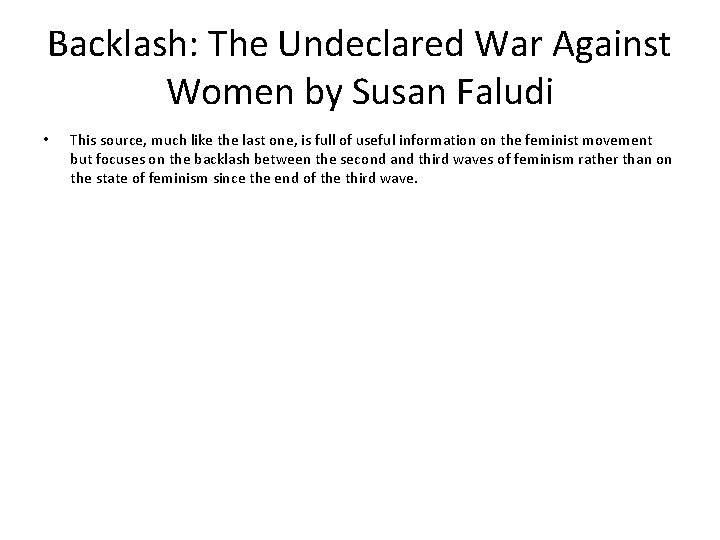 Backlash: The Undeclared War Against Women by Susan Faludi • This source, much like