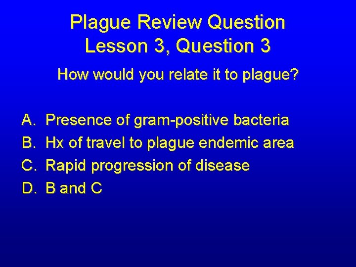 Plague Review Question Lesson 3, Question 3 How would you relate it to plague?