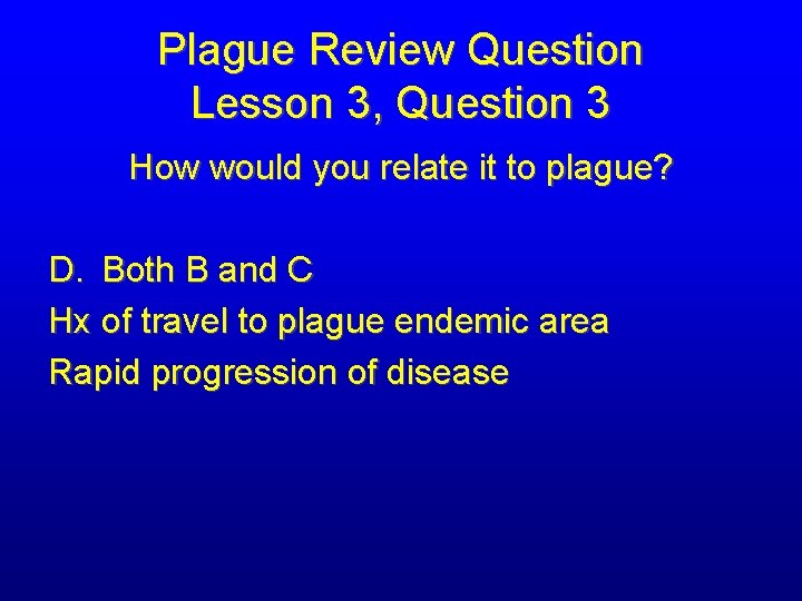 Plague Review Question Lesson 3, Question 3 How would you relate it to plague?