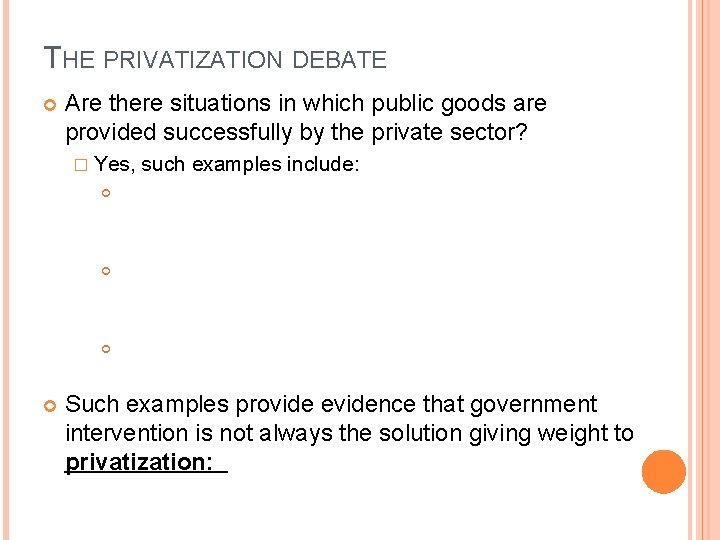 THE PRIVATIZATION DEBATE Are there situations in which public goods are provided successfully by