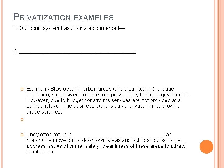 PRIVATIZATION EXAMPLES 1. Our court system has a private counterpart— 2. ____________________: Ex: many