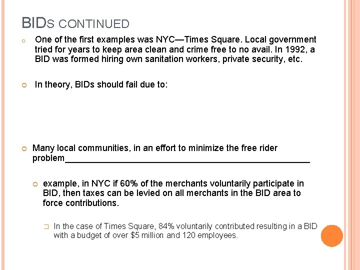 BIDS CONTINUED o One of the first examples was NYC—Times Square. Local government tried