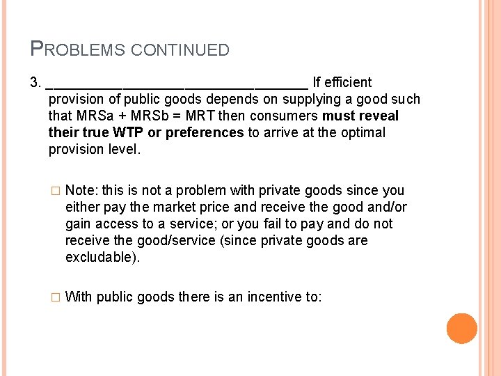 PROBLEMS CONTINUED 3. _________________ If efficient provision of public goods depends on supplying a