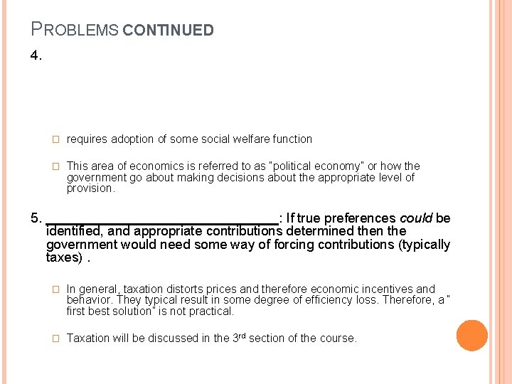 PROBLEMS CONTINUED 4. � requires adoption of some social welfare function � This area