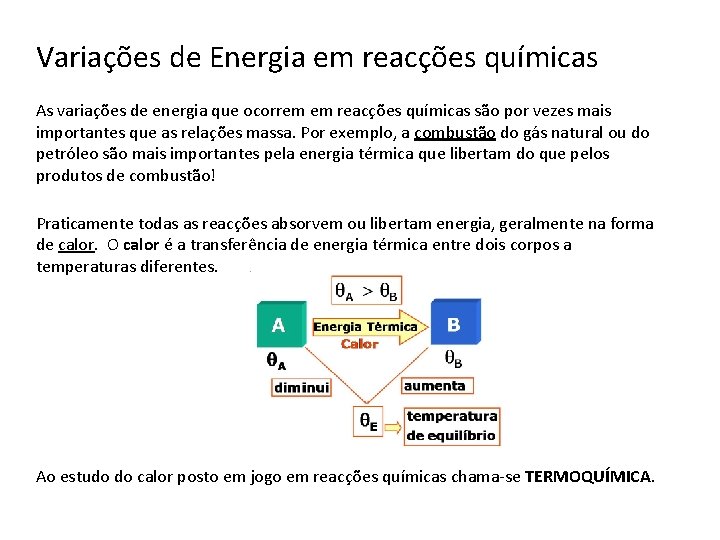 Variações de Energia em reacções químicas As variações de energia que ocorrem em reacções