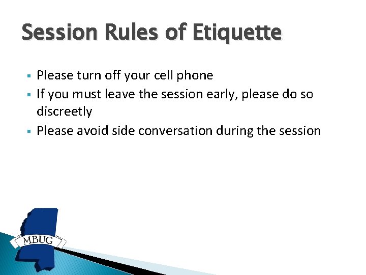 Session Rules of Etiquette § § § Please turn off your cell phone If