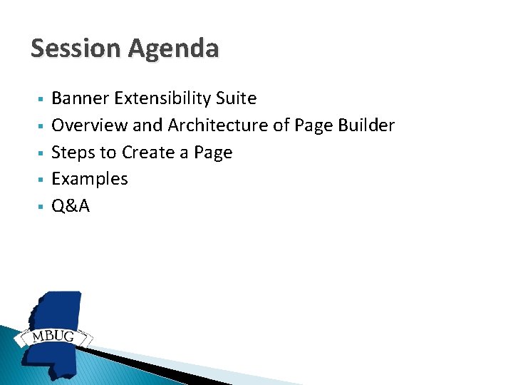 Session Agenda § § § Banner Extensibility Suite Overview and Architecture of Page Builder