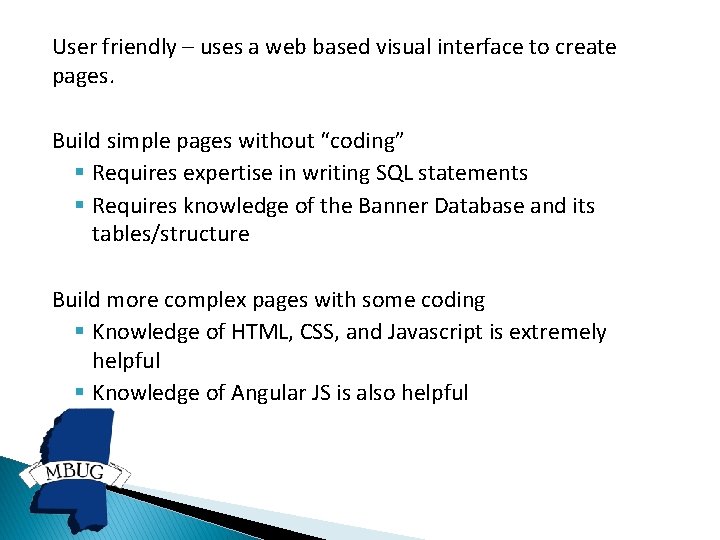 User friendly – uses a web based visual interface to create pages. Build simple