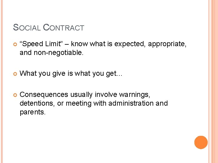 SOCIAL CONTRACT “Speed Limit” – know what is expected, appropriate, and non-negotiable. What you