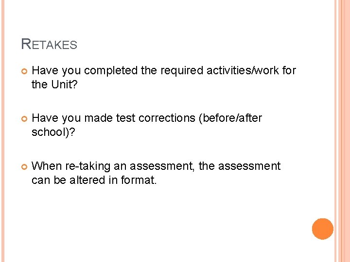 RETAKES Have you completed the required activities/work for the Unit? Have you made test