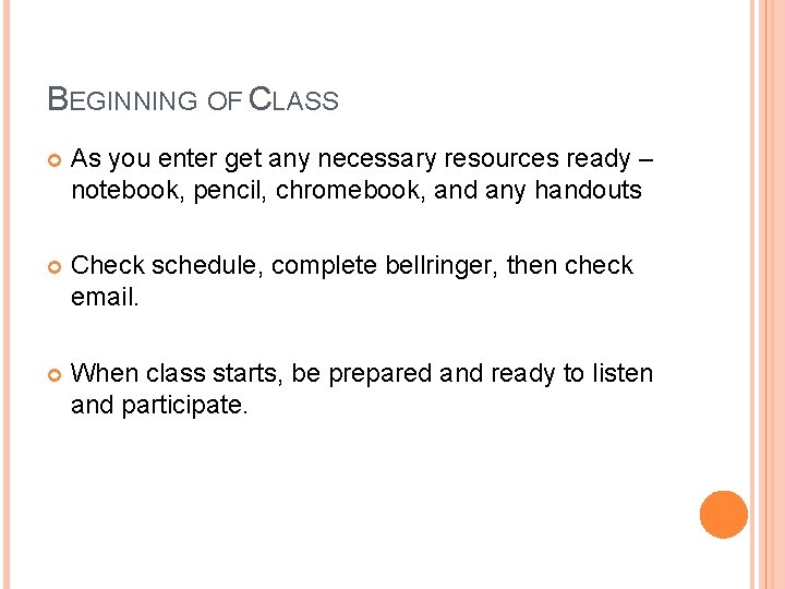 BEGINNING OF CLASS As you enter get any necessary resources ready – notebook, pencil,