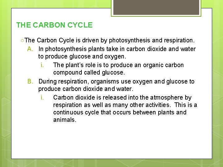 THE CARBON CYCLE ○The Carbon Cycle is driven by photosynthesis and respiration. A. In