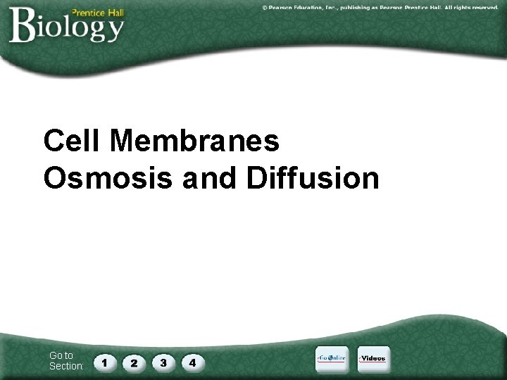 Cell Membranes Osmosis and Diffusion Go to Section: 