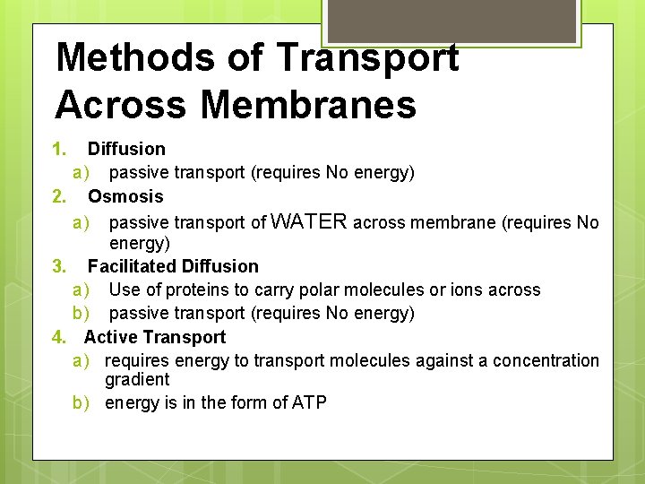 Methods of Transport Across Membranes 1. Diffusion a) passive transport (requires No energy) 2.